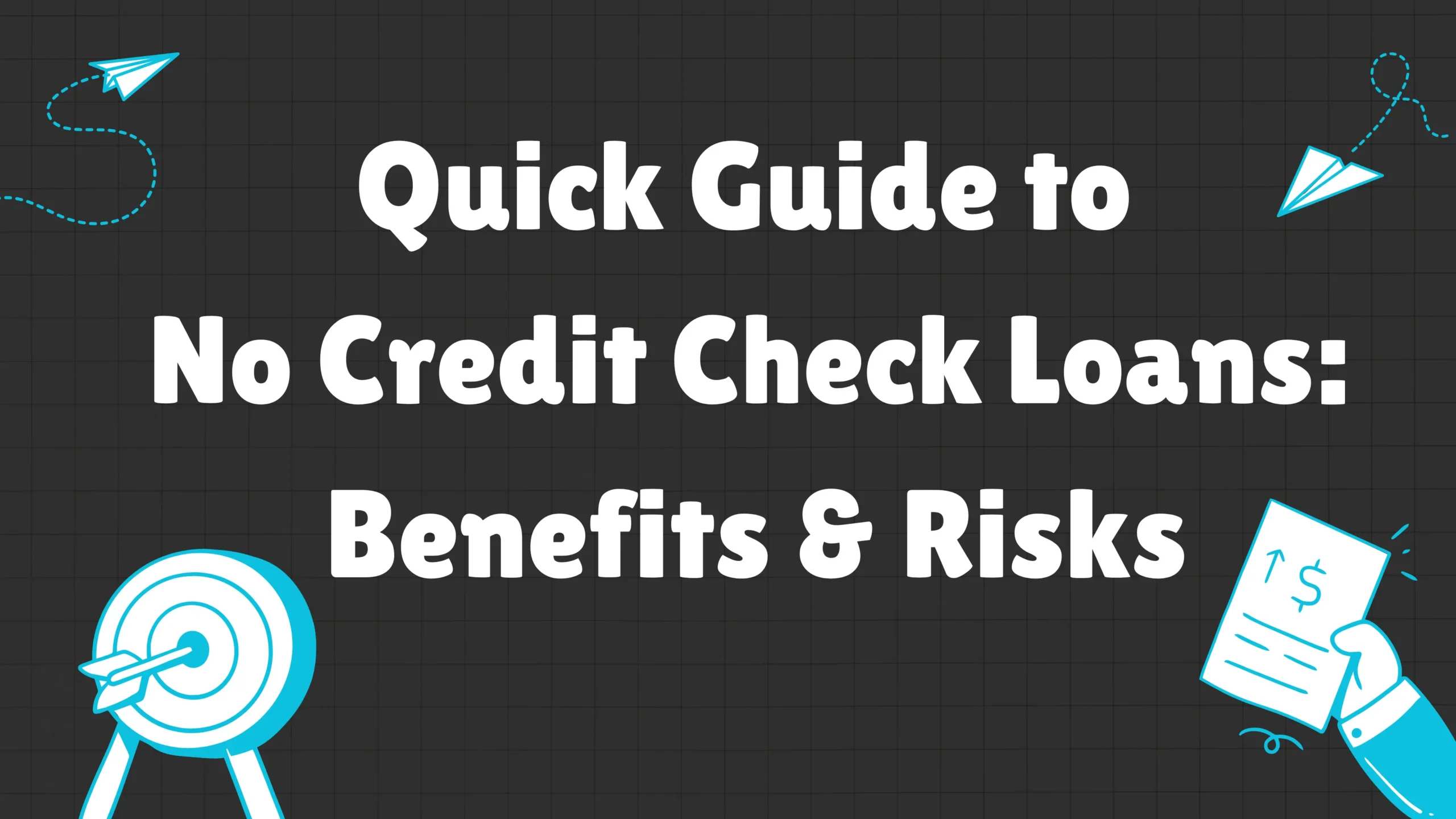 Quick Guide to No Credit Check Loans: Benefits & Risks