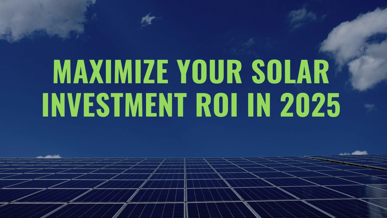 Maximize Solar ROI: 8 Expert Tips for 2025