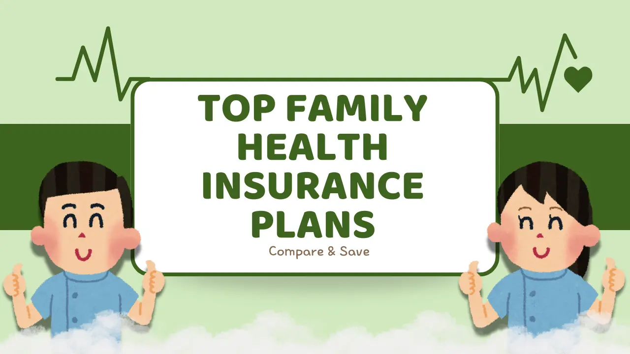 Guide to best health insurance plans for families with coverage and savings tips